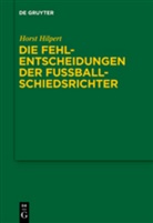 Horst Hilpert - Die Fehlentscheidungen der Fußballschiedsrichter