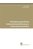 Dominika Kilka, Lar Taimer, Lars Taimer - Verhaltensorientierte Unternehmensführung in Unternehmenskrisen