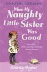 Edwards, Dorothy Edwards, Shirley Hughes - When My Naughty Little Sister Was Good