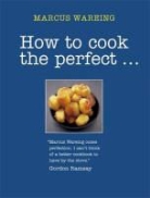 Marcus Wareing, Marcus Wright Wareing, Marcus Wright Wareing Jeni, WAREING MARCUS WRIGHT JENI, Jeni Wright - HOW TO COOK THE PERFECT