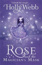 Holly Webb - Rose and the Magician's Mask