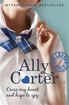 Ally Carter, Carter Ally - Cross My Heart and Hope to Spy