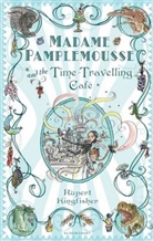 Robert Kingfisher, Rupert Kingfisher, Kingfisher Rupert, Sue Hellard, Hellard Sue - Madame Pamplemousse and the Time-Travelling Cafe