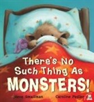 Steve Smallman, Caroline Pedler - Theres No Such Thing As Monsters
