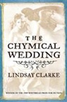 Lindsay Clarke - The Chymical Wedding