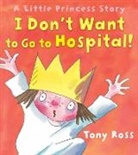 Tony Ross, Ross Tony - I Don't Want to Go to Hospital!