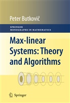 Peter Butkovi, Peter Butkovic, Peter Butkovič - Max-linear Systems: Theory and Algorithms