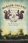 Gladys Harvey, Ron Woodward - Wabash County Chronicles:: Raucous, Quirky and Essential Tales