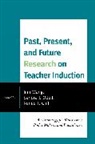 Renee T. Clift, Sandra J. Odell, Jian Wang, Jian Odell Wang, Jian/ Odell Wang, Renee T. Clift... - Past, Present, and Future Research on Teacher Induction