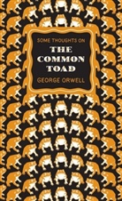 George Orwell - Some Thoughts on the Common Toad