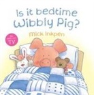 Mick Inkpen, Inkpen Mick - Is it Bedtime Wibbly Pig?