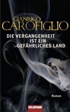 Gianrico Carofiglio - Die Vergangenheit ist ein gefährliches Land