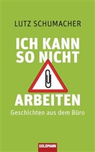 Lutz Schumacher - Ich kann so nicht arbeiten