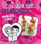 Liebe ist . . . Das Kochbuch