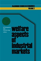 H W de Jong, H. W. de Jong, A P Jacquemin, A. P. Jacquemin, A.P. Jacquemin, H. W. Jong... - Welfare Aspects of Industrial Markets