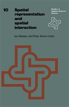 P. J. Brown, Ian Masser, P. Brown, I. Masser - Spatial Representation and Spatial Interaction
