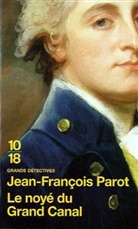Jean-Francois Parot, Jean-François Parot - Les enquêtes de Nicolas Le Floch, commissaire au Châtelet. Le noyé du grand canal