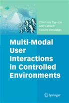 Yassine Benabbas, Chaaban Djeraba, Chaabane Djeraba, Chabane Djeraba, Ade Lablack, Adel Lablack - Multi-Modal User Interactions in Controlled Environments