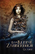 Claire, Claire Seifert, Agnieszka Szuba - Das kleine Zauberbuch
