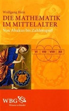 Wolfgang Hein - Die Mathematik im Mittelalter