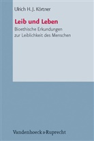 Ulrich Körtner, Ulrich H J Körtner, Ulrich H. J. Körtner, Ulrich H.J. Körtner - Leib und Leben