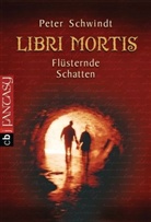 Peter Schwindt - Libri Mortis - Flüsternde Schatten
