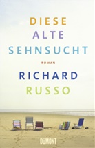 Richard Russo - Diese alte Sehnsucht