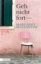 Margaret Mazzantini - Geh nicht fort