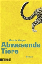 Martin Kluger - Abwesende Tiere