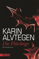Karin Alvtegen - Die Flüchtige