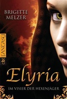 Brigitte Melzer - Elyria - Im Visier der Hexenjäger