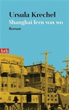 Ursula Krechel - Shanghai fern von wo
