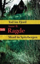 Anne B Ragde, Anne B. Ragde - Tod im Fjord / Mord in Spitzbergen