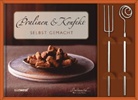 Maja Smend, Pralinenbot GmbH, Pralinenbote GmbH, Pralinenclub GmbH - Pralinen & Konfekt selbst gemacht, m. 2 Pralinengabeln