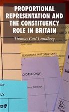 T. Lundberg, Thomas Lundberg, Thomas C. Lundberg, Thomas Carl Lundberg - Proportional Representation and the Constituency Role in Britain