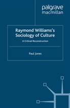P Jones, P. Jones, Paul Jones - Raymond Williams''s Sociology of Culture