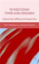 Baldassarri, M Baldassarri, M. Baldassarri, Mario Baldassarri, Mario Capretta Baldassarri, P Capretta... - World Economy Towards Global Disequilibrium