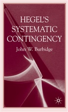 J Burbidge, J. Burbidge, John W. Burbidge - Hegel''s Systematic Contingency
