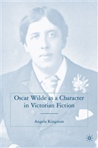 A Kingston, A. Kingston, Angela Kingston, KINGSTON ANGELA - Oscar Wilde As a Character in Victorian Fiction
