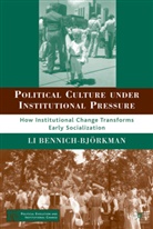 L. Bennich-Bj¿rkman, L. Bennich-Bjorkman, Li Bennich-Bjorkman, Li Bennich-Bj'orkman, L Bennich-Björkman, L. Bennich-Björkman - Political Culture Under Institutional Pressure