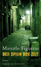 Marcelo Figueras - Der Spion der Zeit