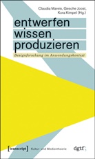 Gesch Joost, Gesche Joost, Kora Kimpel, Claudia Mareis - Entwerfen - Wissen - Produzieren