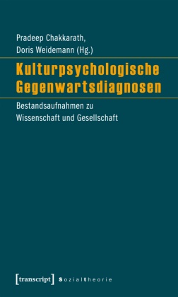 Pradee Chakkarath, Pradeep Chakkarath, Weidemann, Weidemann, Doris Weidemann - Kulturpsychologische Gegenwartsdiagnosen Bestandsaufnahmen zu Wissenschaft und Gesellschaft