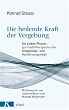 Konrad Stauss - Die heilende Kraft der Vergebung