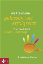 Christine Weiner - Als Erzieherin gelassen und erfolgreich