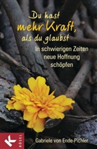 Ende-Pichler, Gabriele von Ende-Pichler - Du hast mehr Kraft, als du glaubst