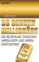 T Harv Eker, T. Harv Eker - So denken Millionäre