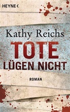 Kathy Reichs - Tote lügen nicht
