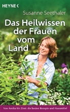 Susanne Seethaler - Das Heilwissen der Frauen vom Land für den weiblichen Körper