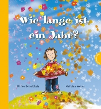 Schulthei, Ulrike Schultheis, Weber, Mathias Weber, Mathias Weber - Wie lange ist ein Jahr? Mit immerwährendem Geburtstagskalender